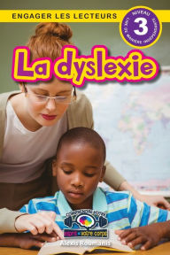 Title: La dyslexie: Comprendre votre esprit et votre corps (Engager les lecteurs, Niveau 3), Author: Alexis Roumanis