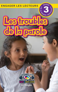 Title: Les troubles de la parole: Comprendre votre esprit et votre corps (Engager les lecteurs, Niveau 3), Author: Aj Knight