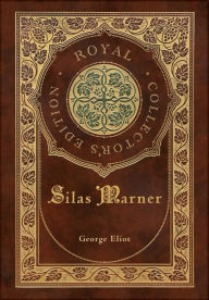 Title: Silas Marner (Royal Collector's Edition) (Case Laminate Hardcover with Jacket), Author: George Eliot