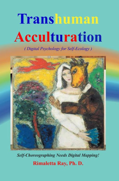 Transhuman Acculturation: Digital Psychology for Self-Ecology