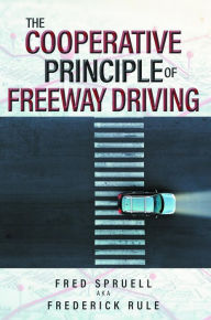 Title: The Cooperative Principle of Freeway Driving, Author: Fred Spruell Aka Frederick Rule