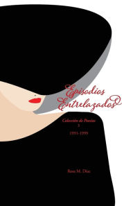Title: Episodios Entrelazados, Author: Rosa M Dïaz