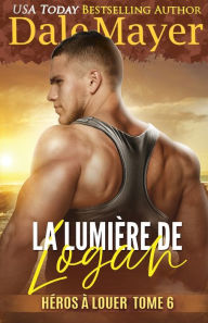 Title: La Lumiï¿½re de Logan, Author: Dale Mayer