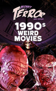 Title: Decades of Terror 2021: 1990s Weird Movies, Author: Steve Hutchison