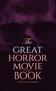 Title: The Great Horror Movie Book (2023): 2845 Horror Movie Reviews, Author: Steve Hutchison