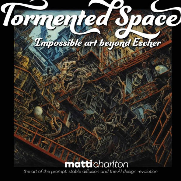 Tormented Space: Impossible Art Beyond Escher