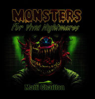 Title: Monsters for Vivid Nightmares, Author: Matti Charlton