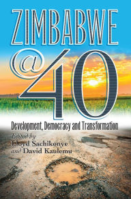 Title: Zimbabwe@40: Development, Democracy and Transformation, Author: Lloyd Sachikonye
