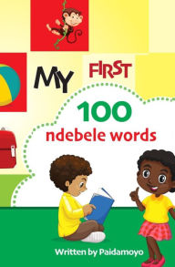 Title: My first 100 Ndebele words, Author: Paidamoyo Ally