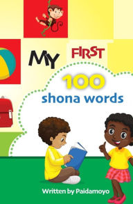 Title: My first 100 Shona words, Author: Paidamoyo Ally