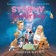Title: Sammie Street Adventures: Stormy Saturday, Author: Jennifer Blyth