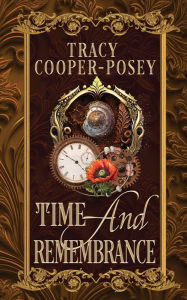 Title: Time And Remembrance, Author: Tracy Cooper-Posey