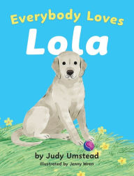 Title: Everybody Loves Lola, Author: Judy Umstead