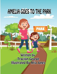 Title: Amelia Goes to the Park, Author: Tracilyn George