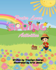 Title: Porter Loves Spring Activities, Author: Tracilyn George