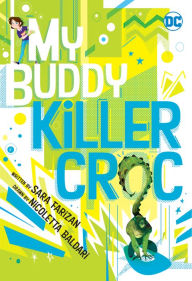 Title: My Buddy, Killer Croc, Author: Sara Farizan