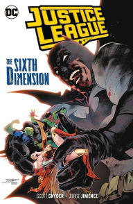 Download free ebooks in pdf in english Justice League, Volume 4: The Sixth Dimension 9781779501684 by Scott Snyder, Jorge Jimenez, Francis Manapul