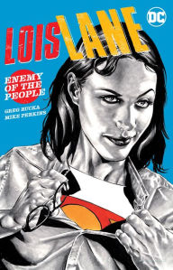 Title: Lois Lane: Enemy of the People, Author: Greg Rucka