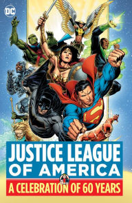 Title: Justice League of America: A Celebration of 60 Years, Author: Gardner Fox