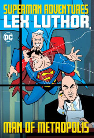Title: Superman Adventures: Lex Luthor, Man of Metropolis, Author: Various