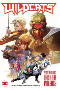 Title: WildC.A.T.s Vol. 1: Better Living Through Violence, Author: Matthew Rosenberg