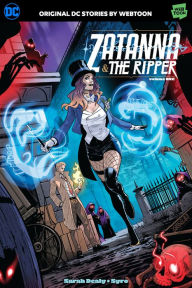 Title: Zatanna & The Ripper Volume One, Author: Sarah Dealy