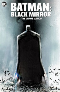 Title: Batman: Black Mirror The Deluxe Edition, Author: Scott Snyder