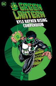 Title: Green Lantern: Kyle Rayner Rising Compendium, Author: Ron Marz