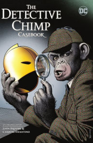 Title: The Detective Chimp Casebook, Author: John Broome