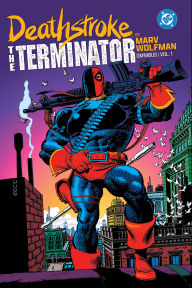 Title: Deathstroke: The Terminator by Marv Wolfman Omnibus Vol. 1, Author: Marv Wolfman