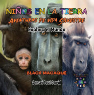 Title: Nin~os en la Tierra: Aventuras de vida Silvestre - Explora el Mundo Black Macaque - Indonesia, Author: Sensei Paul David