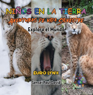 Title: Nin~os en la Tierra - Aventuras de vida Silvestre - Explora el Mundo Euro Lynx, Author: Sensei Paul David