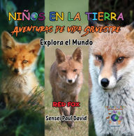 Title: Nin~os en la Tierra Aventuras de vida Silvestre - Explora el Mundo Red Fox - Austria, Author: Sensei Paul David