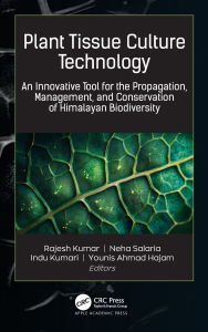 Title: Plant Tissue Culture Technology: An Innovative Tool for the Propagation, Management, and Conservation of Himalayan Biodiversity, Author: Rajesh Kumar