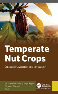 Title: Temperate Nut Crops: Cultivation, Science, and Innovation, Author: Ab Waheed Wani