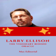 Title: Larry Ellison: The Visionary Behind Oracle, Author: MAX EDITORIAL