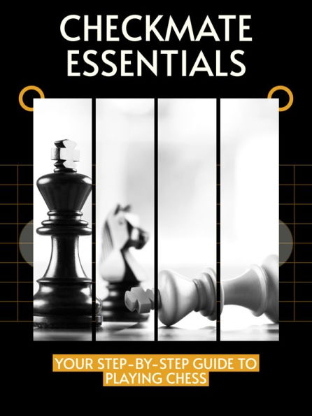 Checkmate Essentials: Your Step-by-Step Guide to Playing Chess