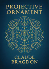 Title: Projective Ornament, Author: Claude Bragdon