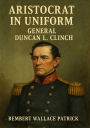 Aristocrat in Uniform, General Duncan L. Clinch