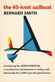 Title: The 40-Knot Sailboat, Author: Bernard Smith