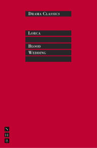 Title: Blood Wedding: Full Text and Introduction (NHB Drama Classics), Author: Federico García Lorca