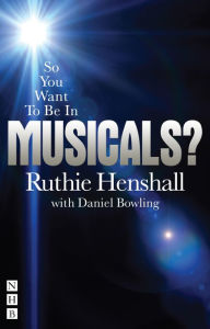 Title: So You Want To Be In Musicals?, Author: Ruthie Henshall