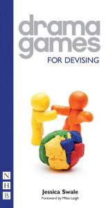 Title: Drama Games For Devising (NHB Drama Games), Author: Jessica Swale