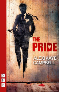 Title: The Pride (NHB Modern Plays), Author: Alexi Kaye Campbell