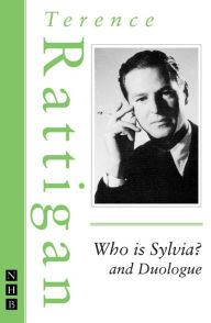 Title: Who is Sylvia? and Duologue (The Rattigan Collection), Author: Terence Rattigan