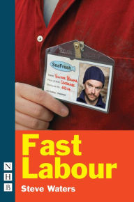Title: Fast Labour, Author: Steve Waters