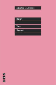 Title: The Rover: Full Text and Introduction (NHB Drama Classics), Author: Aphra Behn