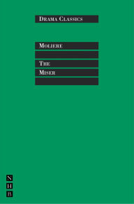 Title: The Miser: Full Text and Introduction (NHB Drama Classics), Author: Molière