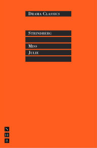 Title: Miss Julie: Full Text and Introduction (NHB Drama Classics), Author: August Strindberg