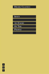 Title: An Enemy of the People: Full Text and Introduction (NHB Drama Classics), Author: Henrik Ibsen